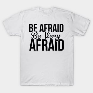 Halloween Be Afraid Be Very Afraid T-Shirt